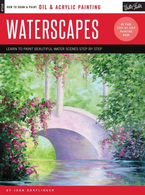 Oil & Acrylic: Waterscapes: Learn to Paint Beautiful Water Scenes Step by Step [eBook]